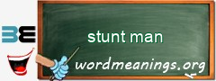 WordMeaning blackboard for stunt man